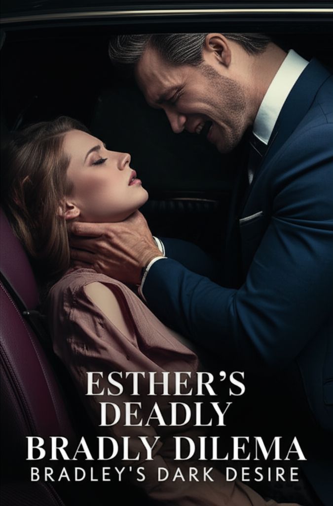Esther's Deadly Dilemma: Bradley's Dark Desire Esther's Deadly Dilemma: Bradley's Dark Desire
