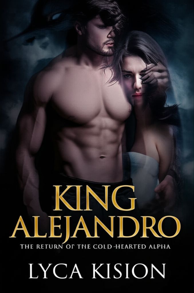 King Alejandro: The Return of the Cold-Hearted Alpha